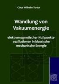 Cover: 9783941482548 | Wandlung von Vakuumenergie elektromagnetischer...
