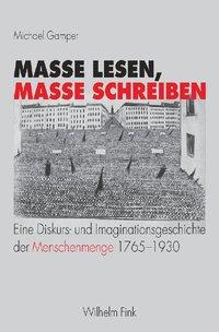 Cover: 9783770544363 | Masse lesen, Masse schreiben | Michael Gamper | Buch | 582 S. | 2007