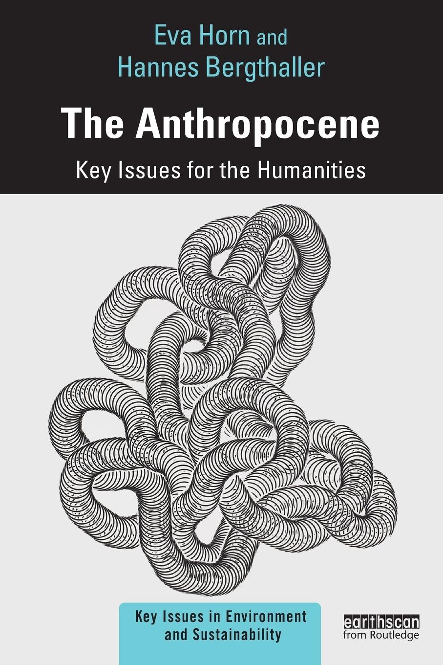 Cover: 9781138342477 | The Anthropocene | Key Issues for the Humanities | Eva Horn (u. a.)