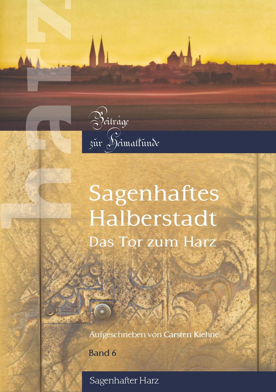 Cover: 9783734710322 | Sagenhaftes Halberstadt | Das Tor zum Harz | Carsten Kiehne | Buch
