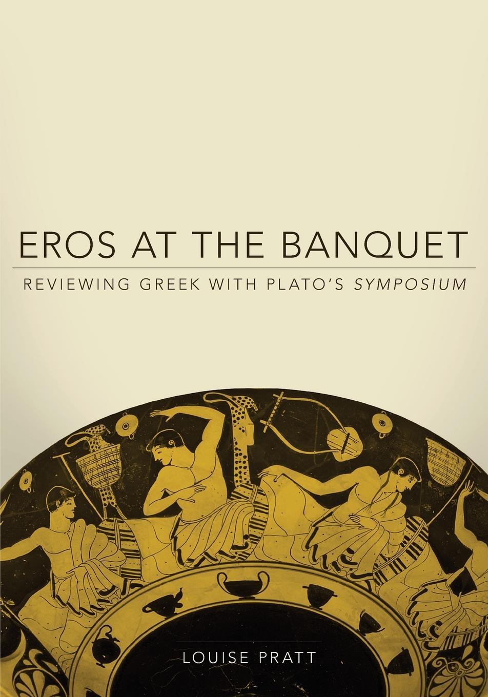 Cover: 9780806141428 | Eros at the Banquet | Reviewing Greek with Plato's Symposium | Pratt