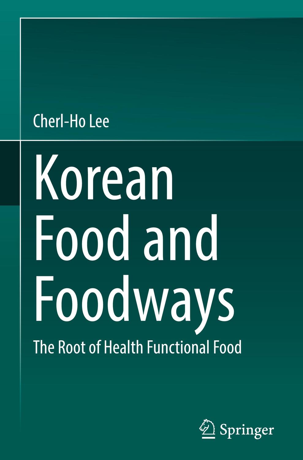 Cover: 9789811900228 | Korean Food and Foodways | The Root of Health Functional Food | Lee