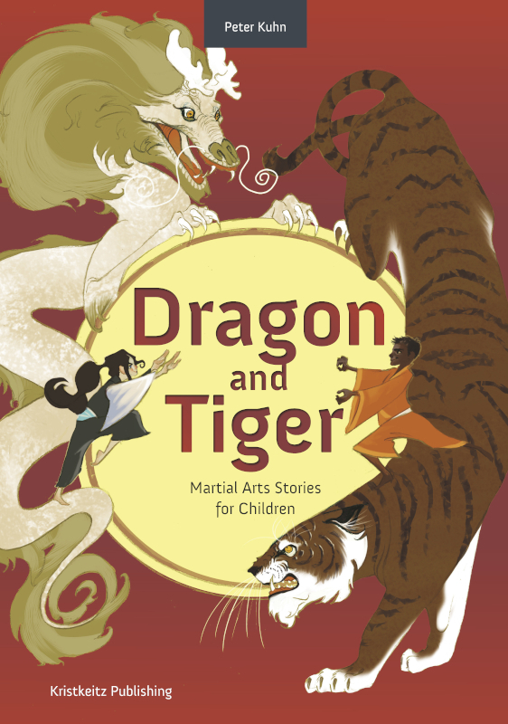 Cover: 9783948378110 | Dragon and Tiger | Martial Arts Stories for Children | Peter Kuhn