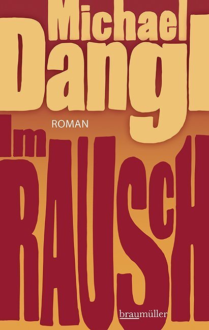 Cover: 9783992002269 | Im Rausch | Roman | Michael Dangl | Buch | Deutsch | 2019 | Braumüller