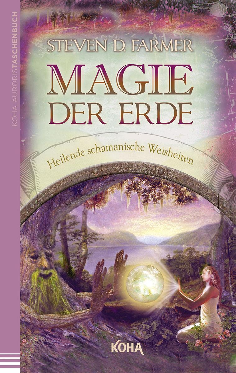 Cover: 9783867282369 | Magie der Erde | Heilende schamanische Weisheiten | Steven Farmer