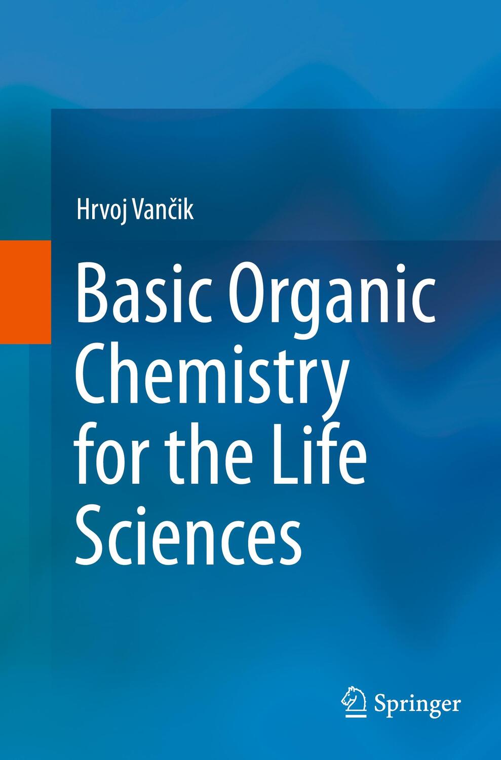 Cover: 9783319361567 | Basic Organic Chemistry for the Life Sciences | Hrvoj Van¿ik | Buch