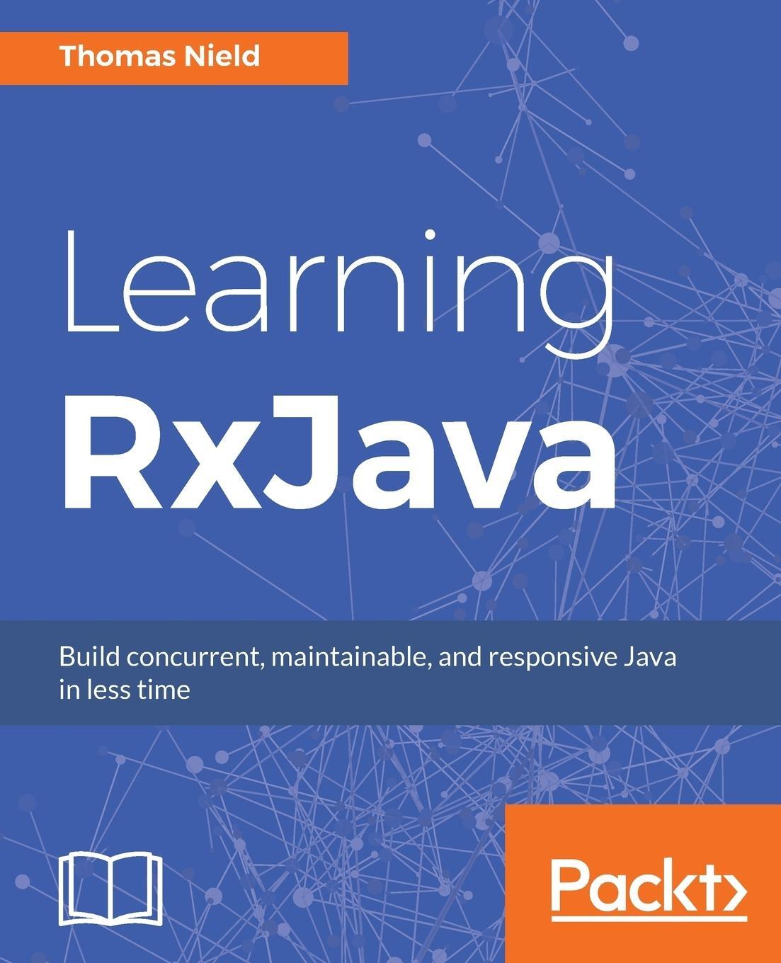 Cover: 9781787120426 | Learning RxJava | Reactive, Concurrent, and responsive applications