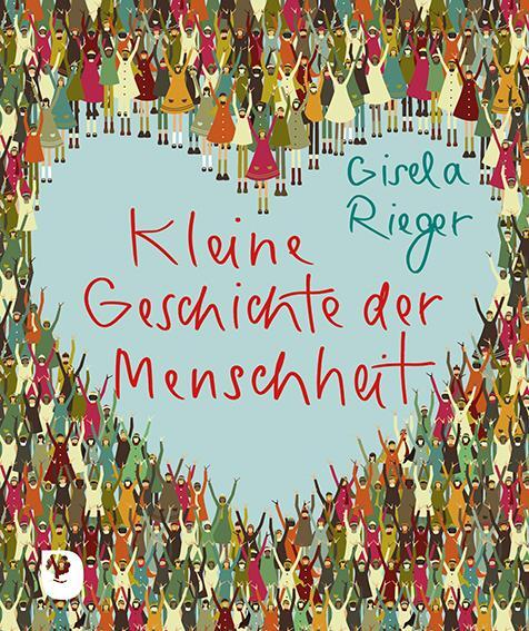 Cover: 9783987001321 | Kleine Geschichte der Menschheit | Gisela Rieger | Taschenbuch | 16 S.