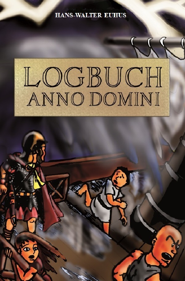 Cover: 9783737514590 | Logbuch Anno Domini | Vom Holodeck in die Römerzeit | Euhus | Buch