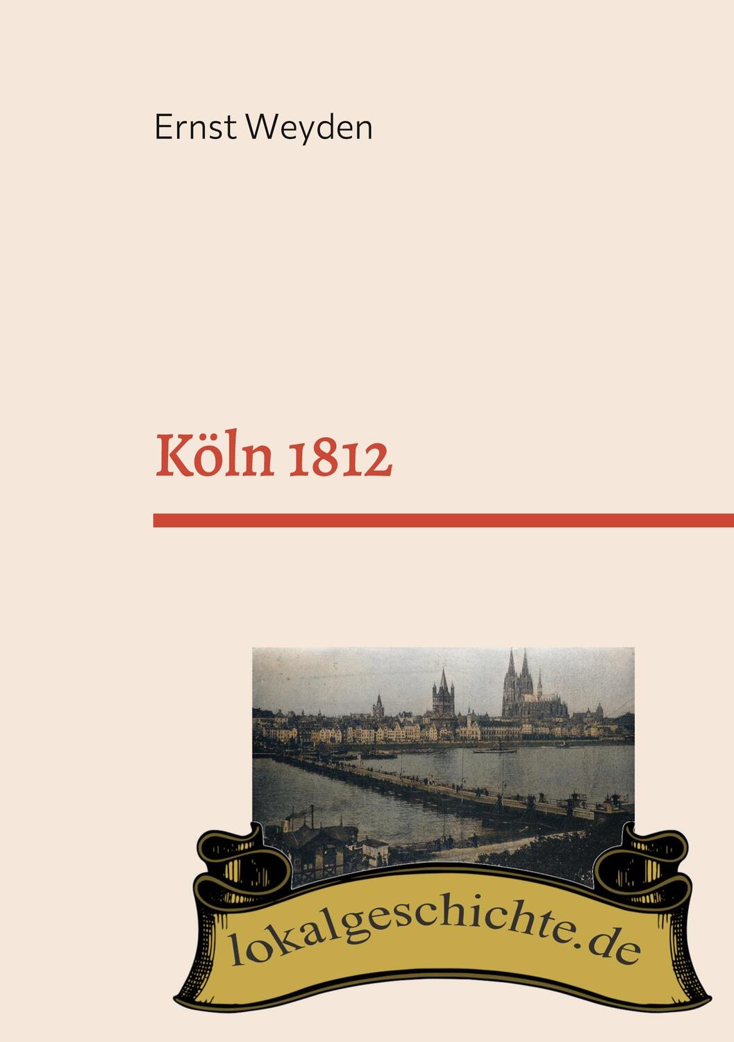 Cover: 9783754322567 | Köln 1812 | Ernst Weyden | Taschenbuch | Books on Demand