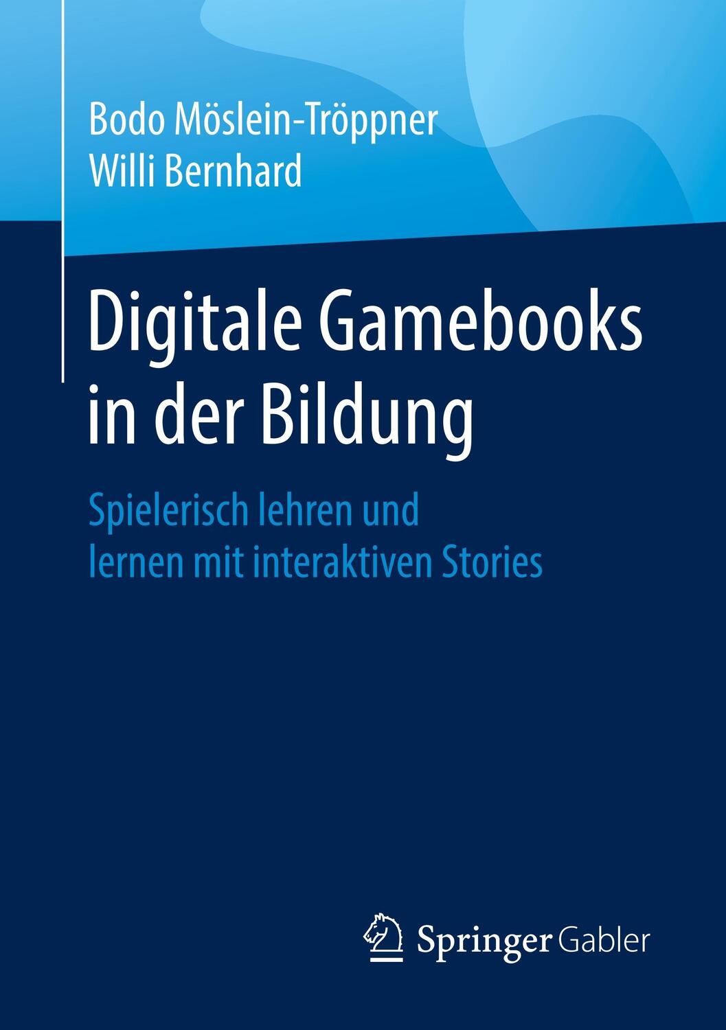 Cover: 9783658213480 | Digitale Gamebooks in der Bildung | Bodo Möslein-Tröppner (u. a.)