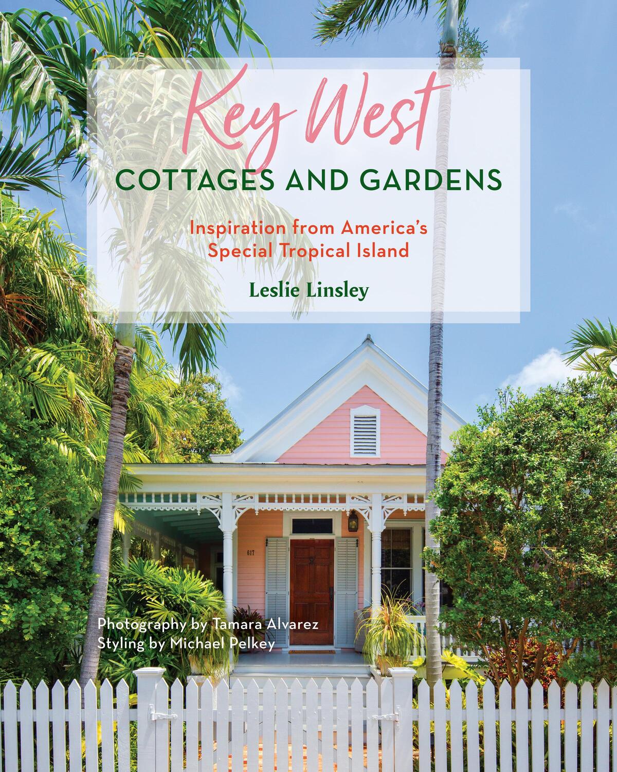 Cover: 9781683343370 | Key West Cottages and Gardens | Leslie Linsley | Buch | Gebunden