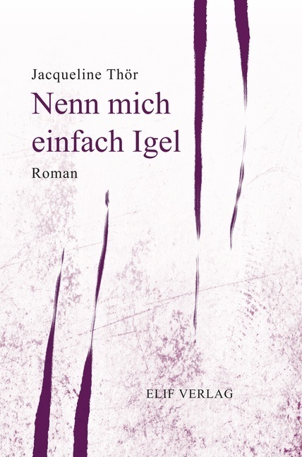 Cover: 9783946989219 | Nenn mich einfach Igel | Jacqueline Thör | Buch | 188 S. | Deutsch