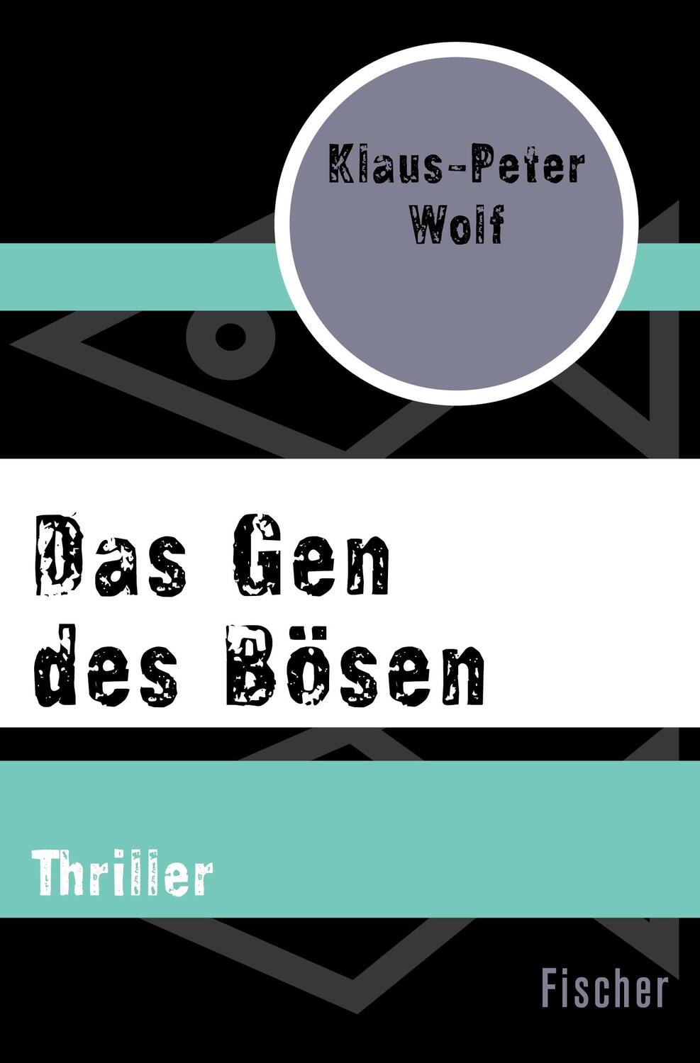 Cover: 9783596304318 | Das Gen des Bösen | Klaus-Peter Wolf | Taschenbuch | 368 S. | Deutsch