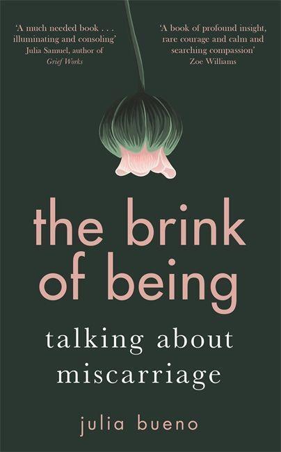 Cover: 9780349010762 | Bueno, J: The Brink of Being | Talking About Miscarriage