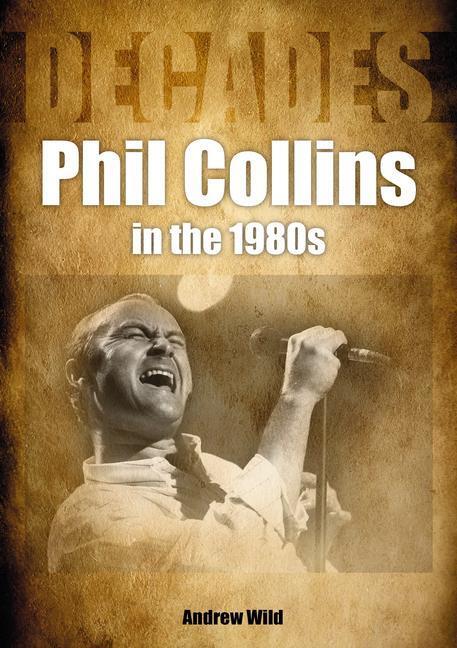 Cover: 9781789521856 | Phil Collins in the 1980s | Andrew Wild | Taschenbuch | Decades | 2022