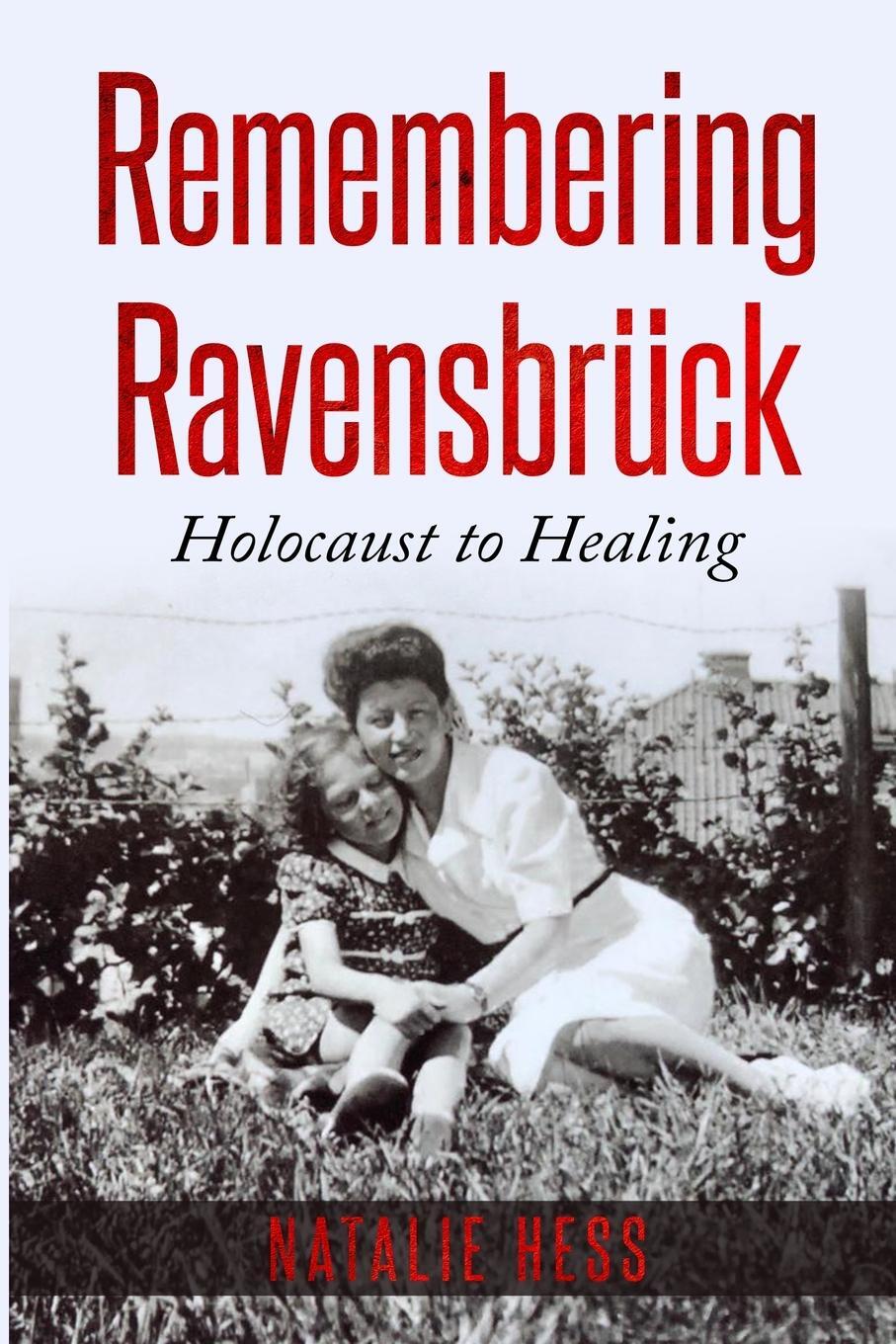 Cover: 9789493056237 | Remembering Ravensbrück | Holocaust to Healing | Natalie Hess | Buch