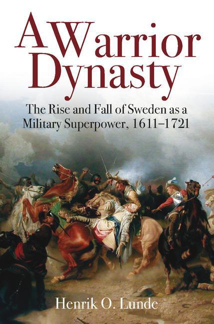 Cover: 9781612009315 | A Warrior Dynasty: The Rise and Fall of Sweden as a Military...