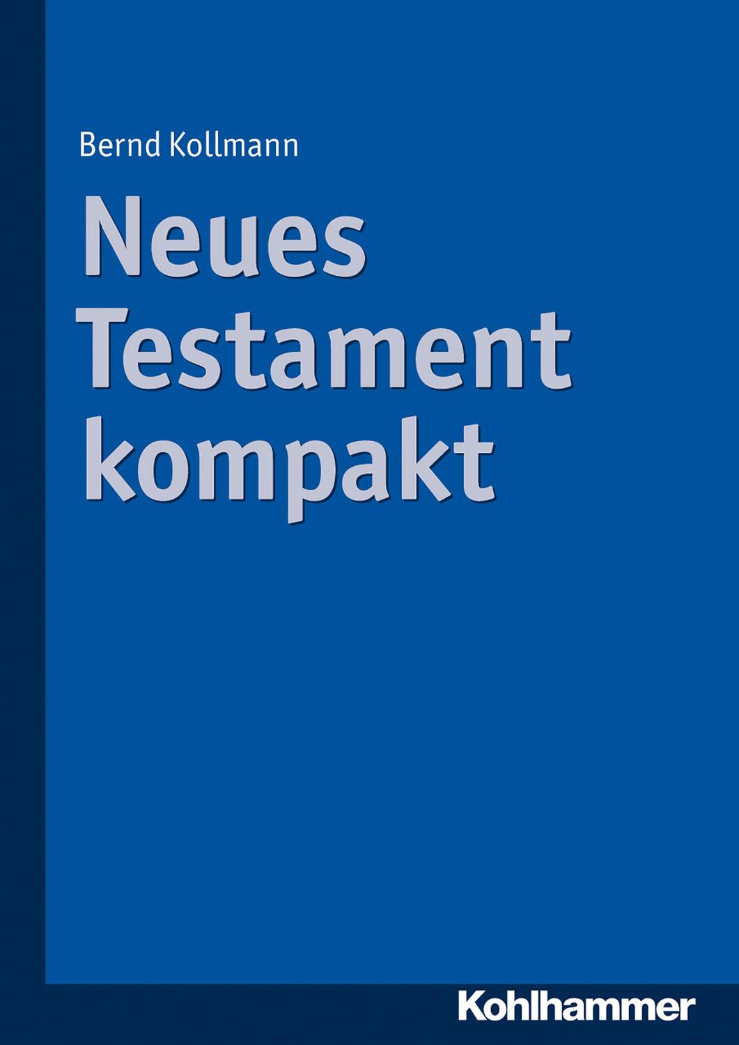 Cover: 9783170212350 | Neues Testament kompakt | Bernd Kollmann | Taschenbuch | Deutsch