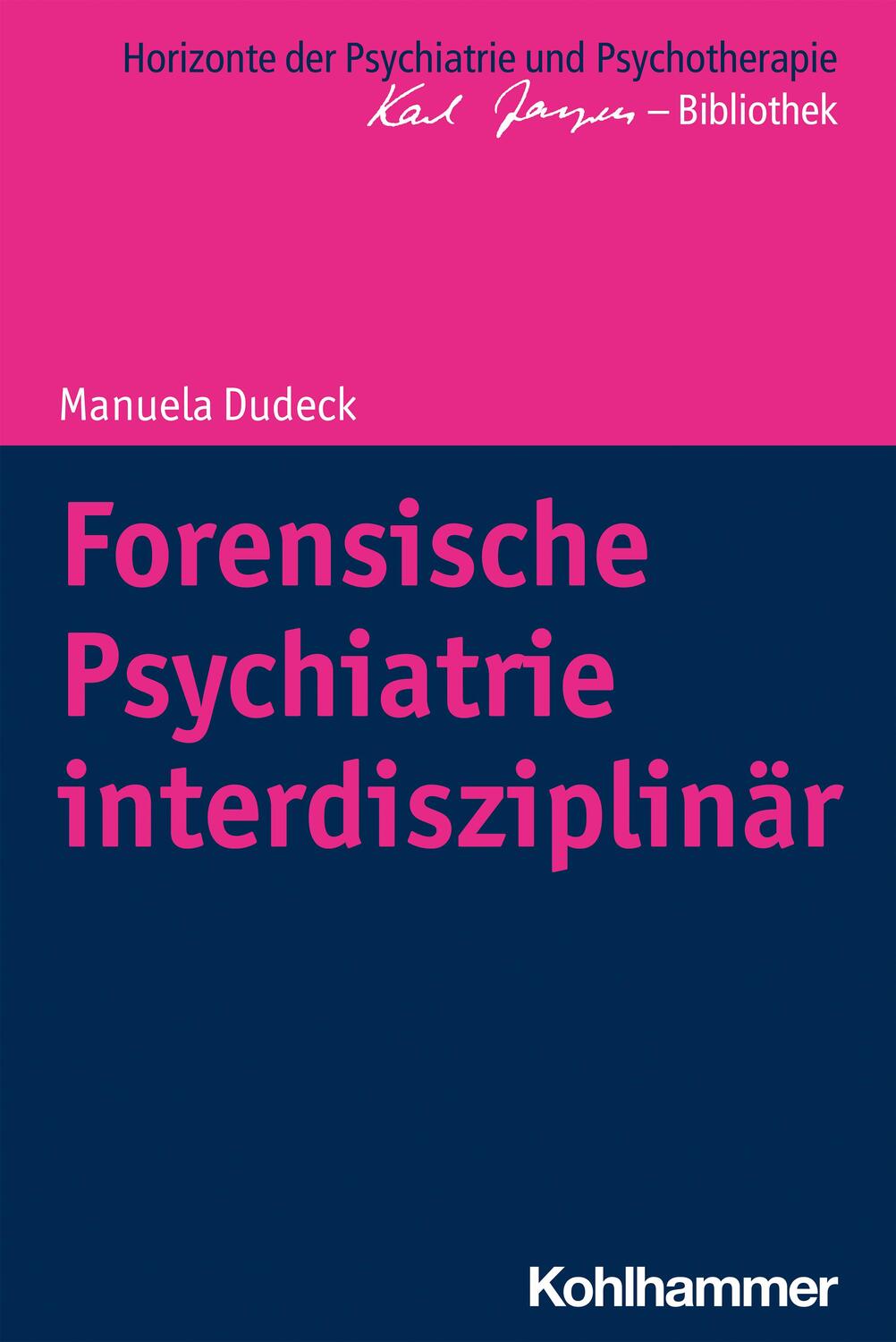 Cover: 9783170337329 | Forensische Psychiatrie interdisziplinär | Manuela Dudeck | Buch