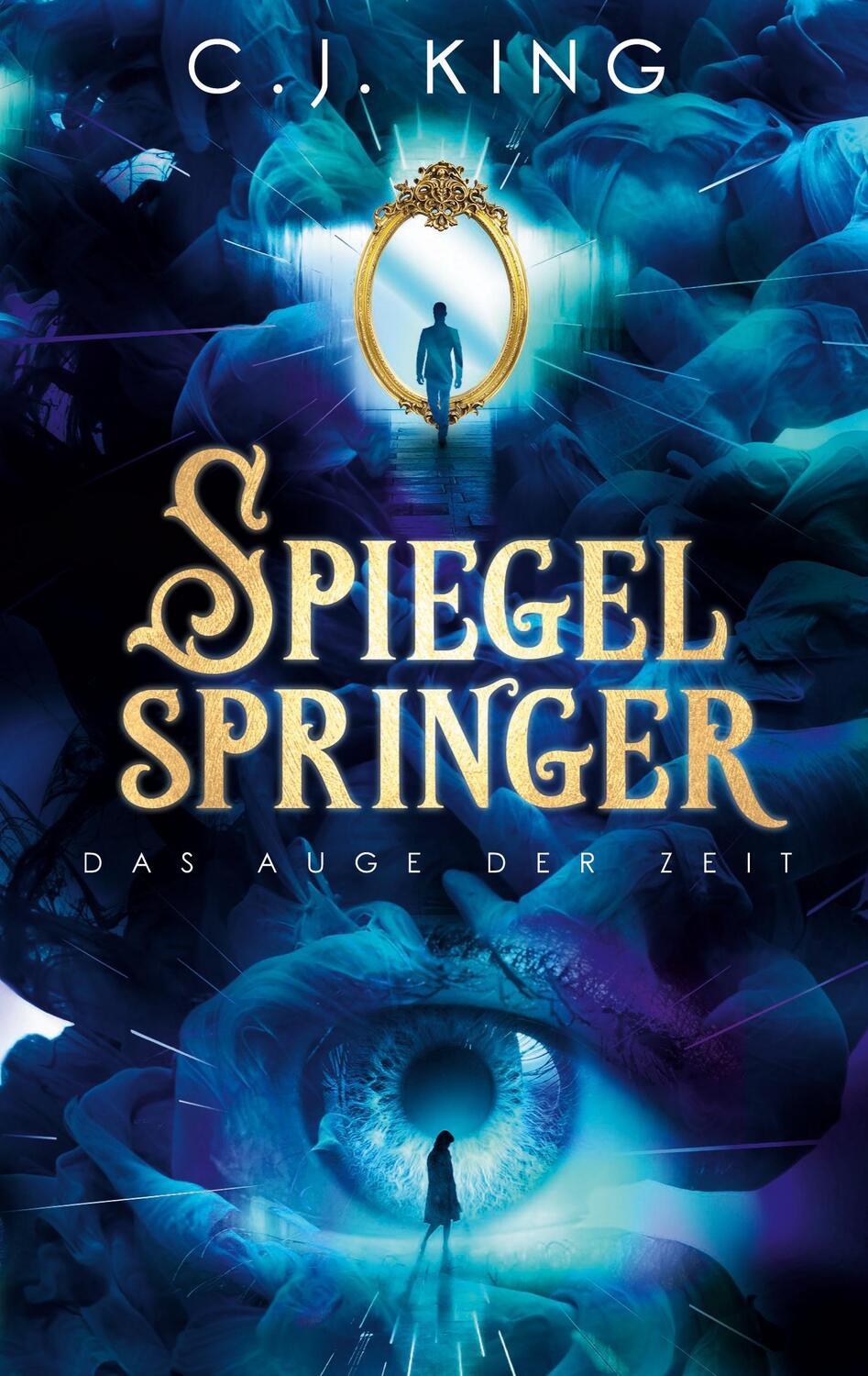 Cover: 9783751948944 | Spiegelspringer | Das Auge der Zeit | C. J. King | Taschenbuch