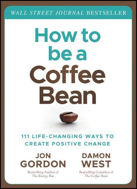 Cover: 9781119430285 | How to Be a Coffee Bean | Jon Gordon (u. a.) | Buch | 256 S. | 2023