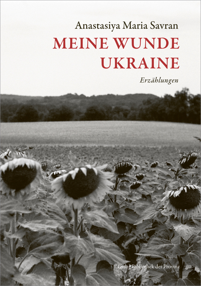 Cover: 9783991261926 | Meine Wunde Ukraine | Erzählungen | Anastasiya Maria Savran | Buch