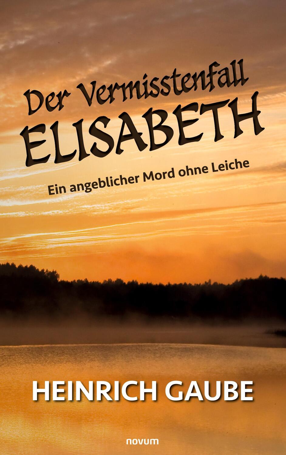 Cover: 9783991464532 | Der Vermisstenfall Elisabeth | Ein angeblicher Mord ohne Leiche | Buch