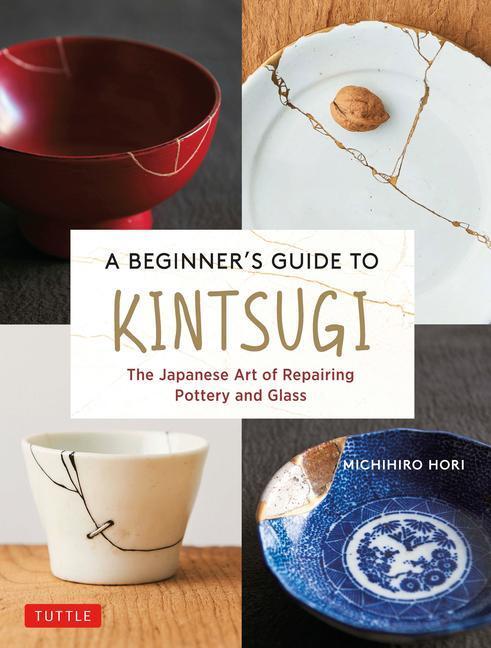 Cover: 9784805316740 | A Beginner's Guide to Kintsugi: The Japanese Art of Repairing...
