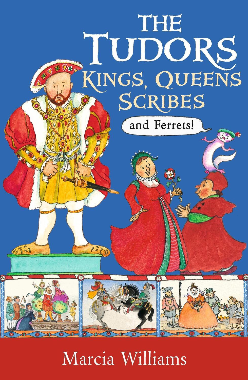 Cover: 9781406384024 | The Tudors: Kings, Queens, Scribes and Ferrets! | Marcia Williams