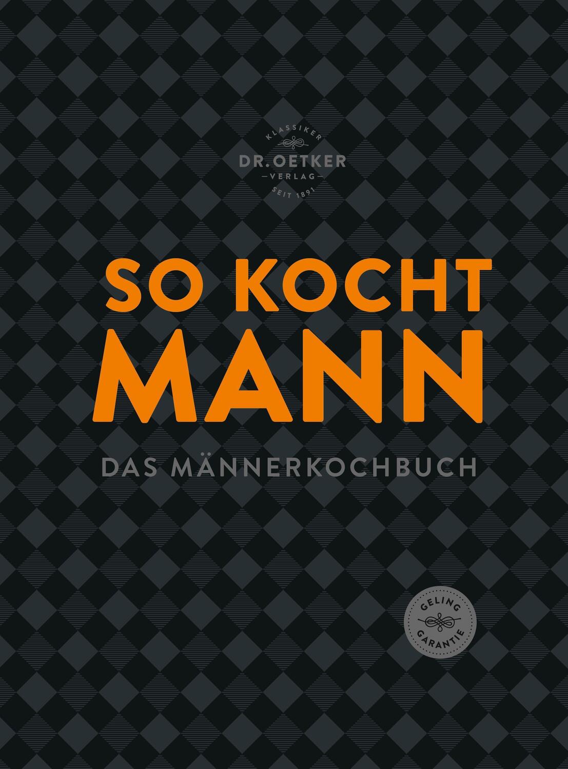 Cover: 9783767018112 | So kocht Mann | Das Männerkochbuch | Oetker | Buch | 208 S. | Deutsch