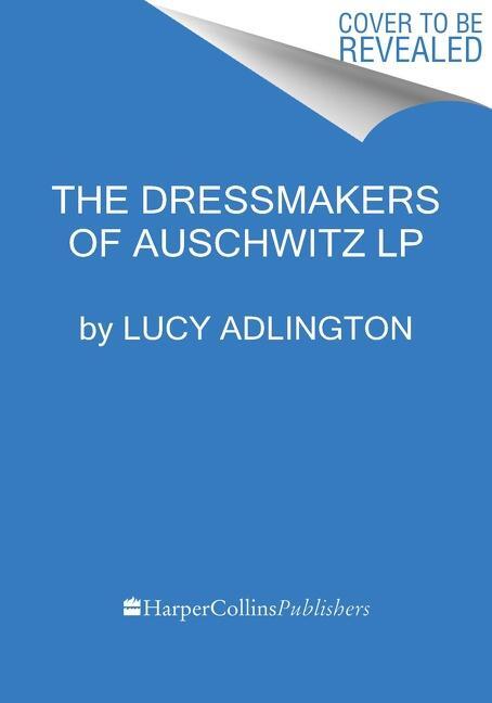 Cover: 9780063118881 | The Dressmakers of Auschwitz | Lucy Adlington | Taschenbuch | Englisch