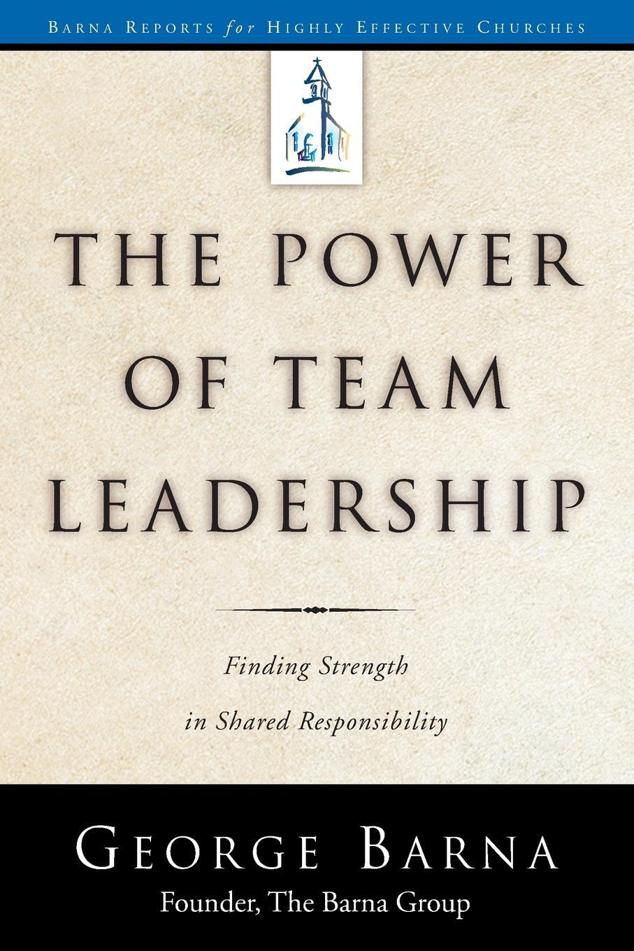 Cover: 9780735289734 | The Power of Team Leadership | George Barna | Taschenbuch | Paperback