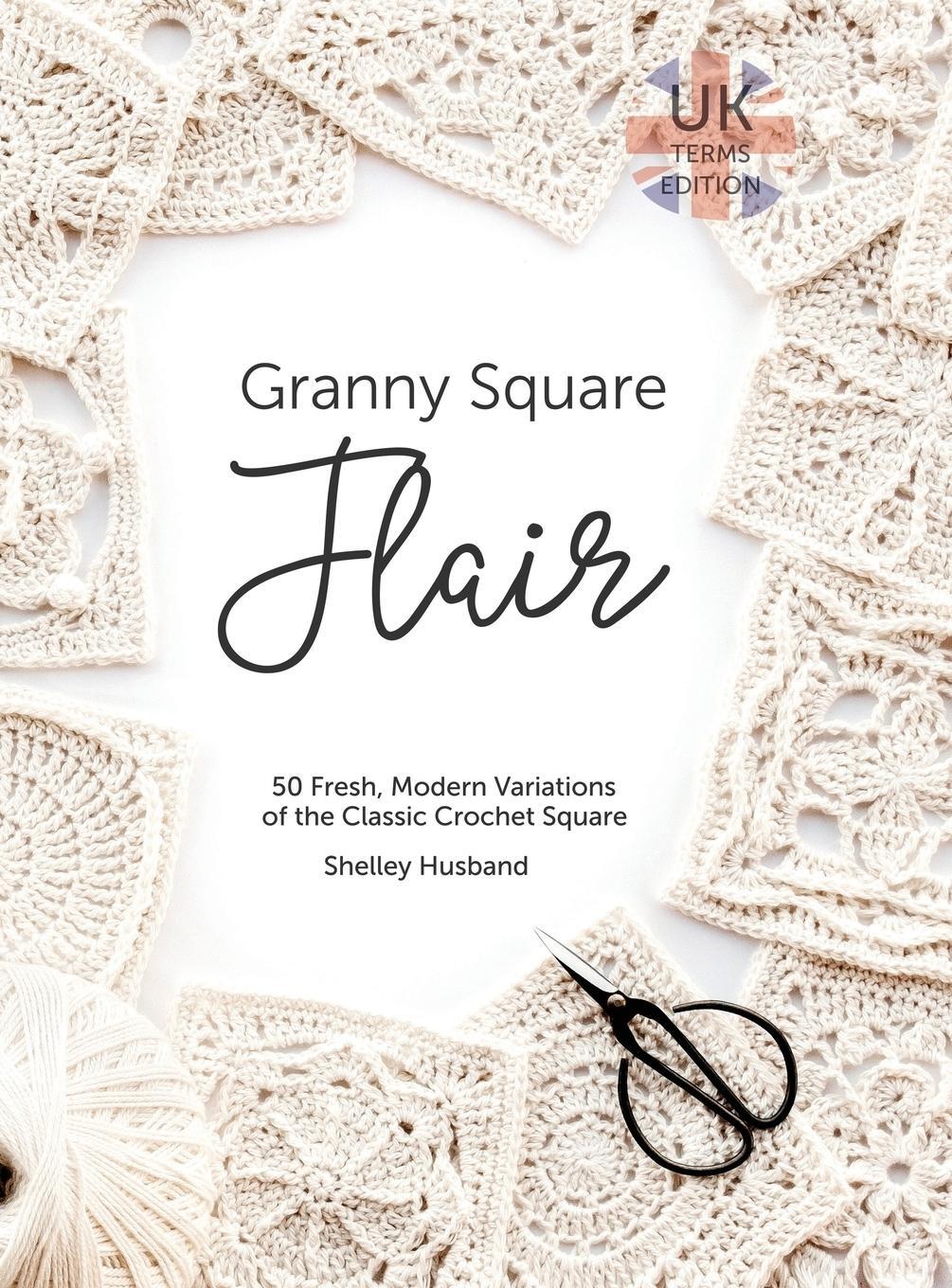 Cover: 9780648564027 | Granny Square Flair UK Terms Edition | Shelley Husband | Buch | 2018