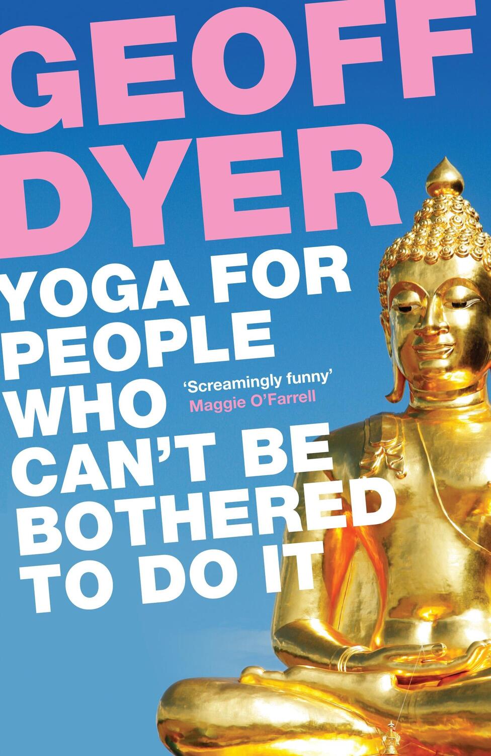Cover: 9780857864062 | Yoga for People Who Can't Be Bothered to Do It | Geoff Dyer | Buch