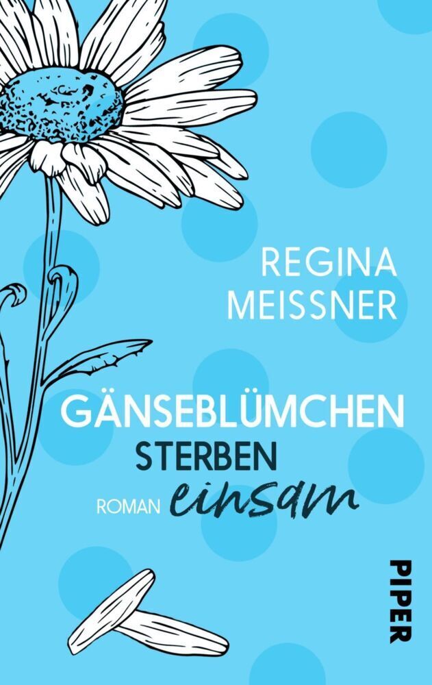 Cover: 9783492500326 | Gänseblümchen sterben einsam | Roman | Regina Meißner | Taschenbuch