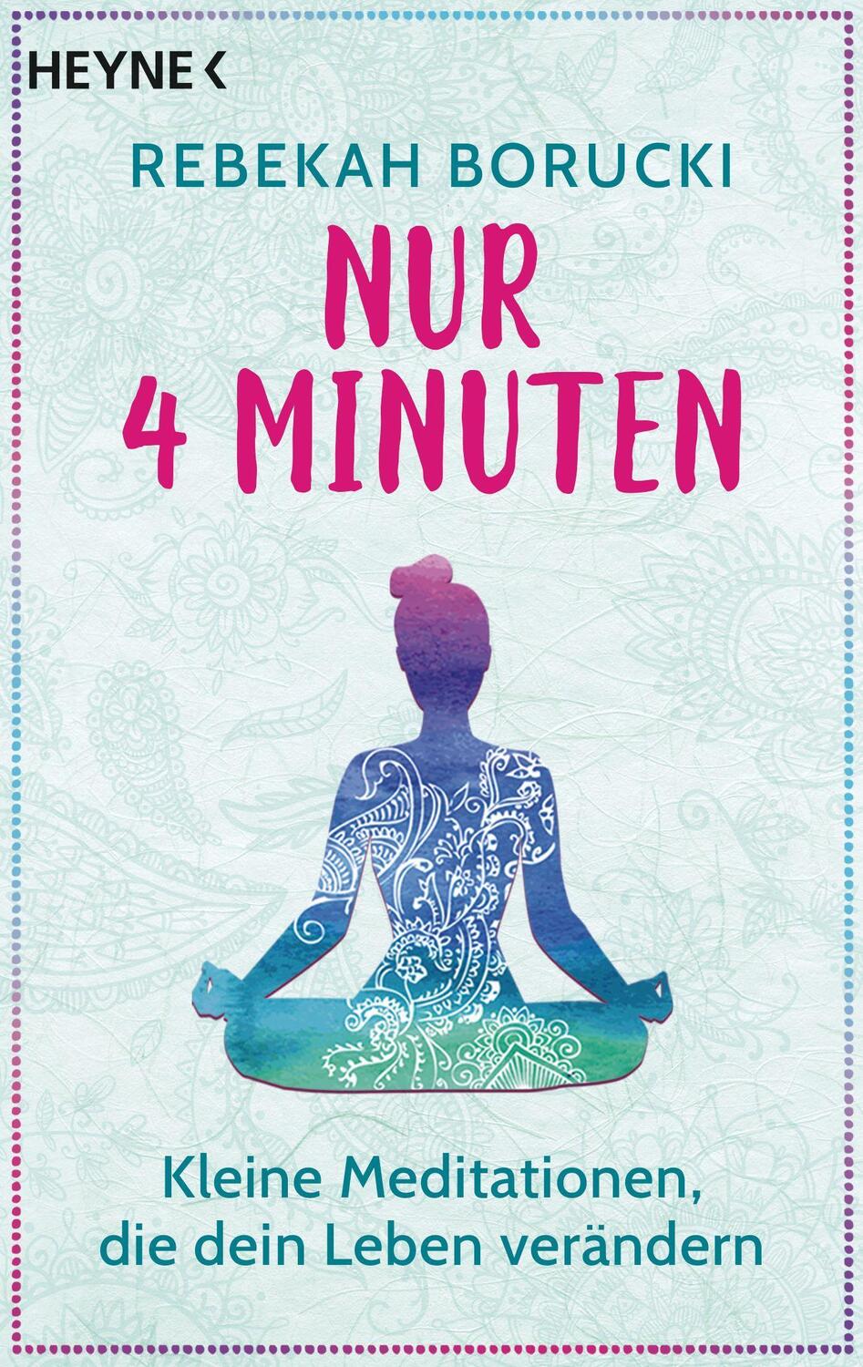 Cover: 9783453704060 | Nur vier Minuten | Kleine Meditationen, die dein Leben verändern