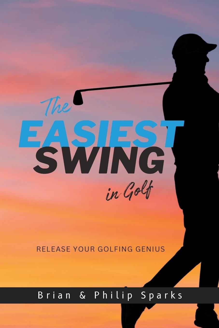 Cover: 9781068639357 | The Easiest Swing in Golf | Brian Sparks (u. a.) | Taschenbuch | 2024