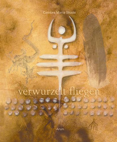 Cover: 9783866630871 | verwurzelt fliegen | Cambra Maria Skadé | Buch | Deutsch | 2013