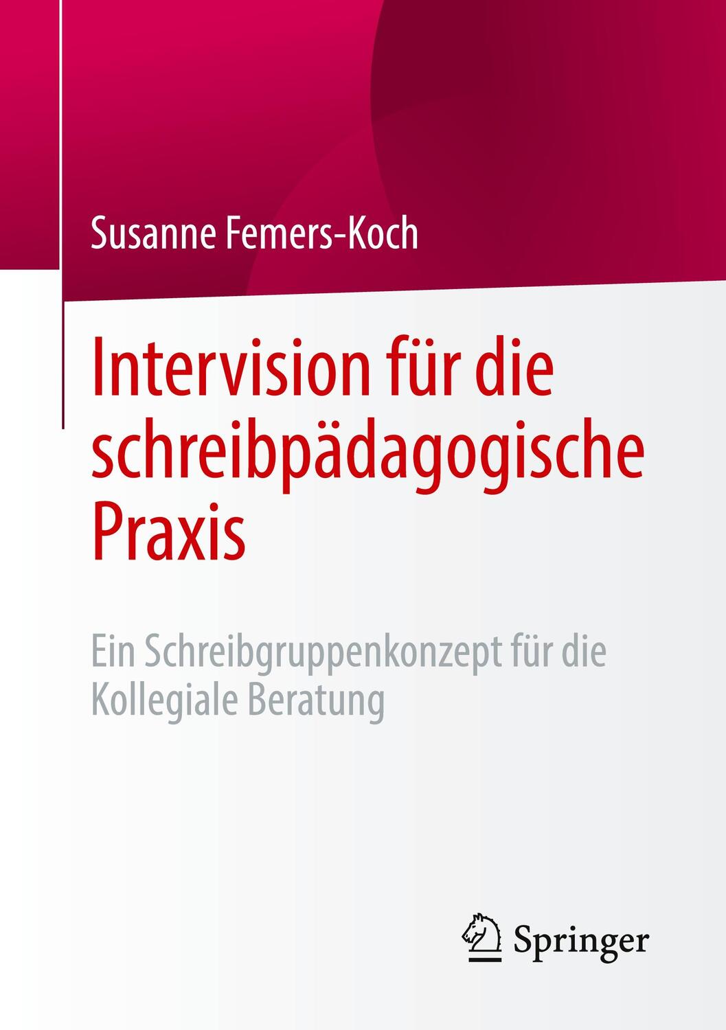 Cover: 9783658388645 | Intervision für die schreibpädagogische Praxis | Susanne Femers-Koch