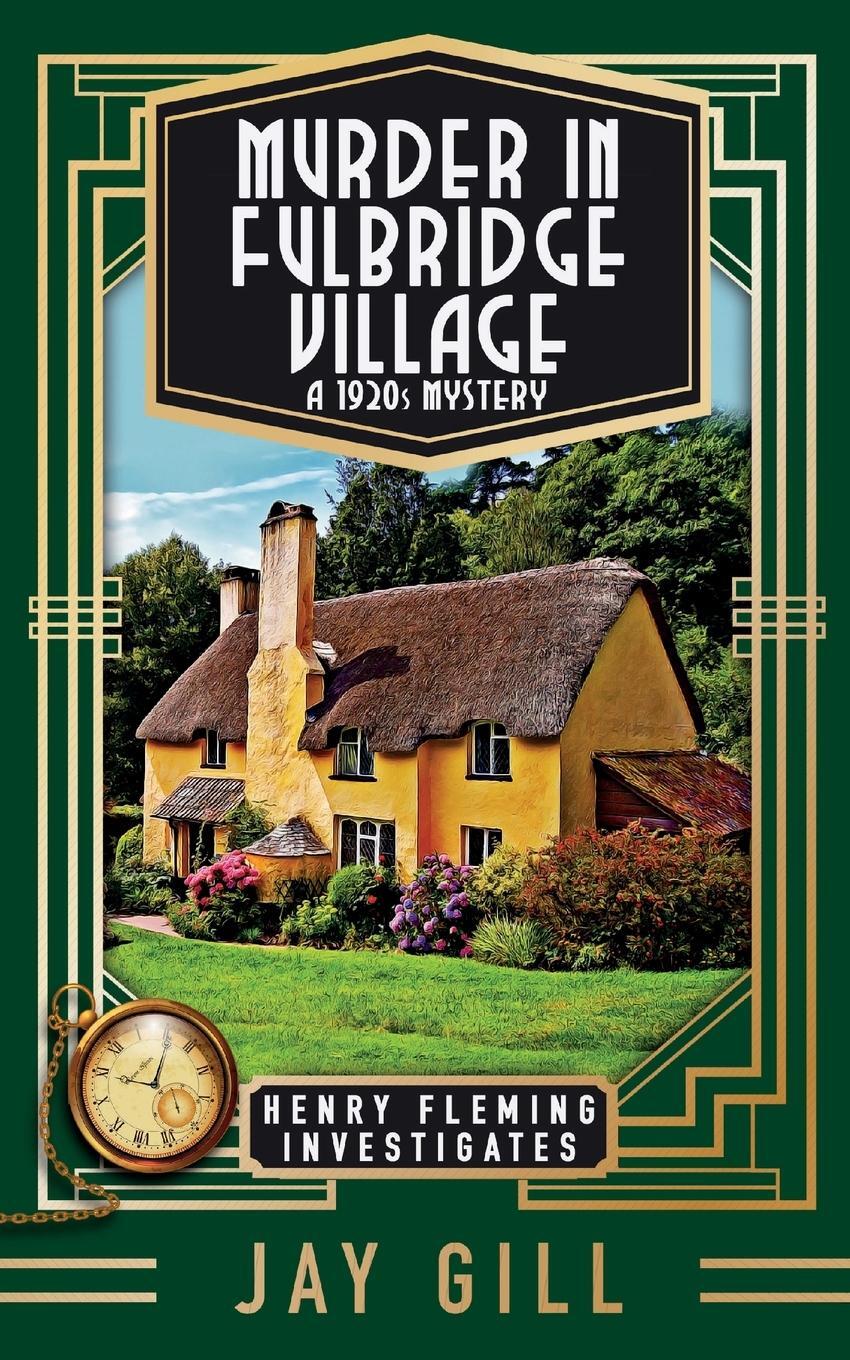 Cover: 9781916006195 | Murder in Fulbridge Village | A 1920s Mystery | Jay Gill | Taschenbuch