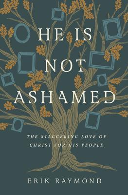 Cover: 9781433579349 | He Is Not Ashamed | The Staggering Love of Christ for His People