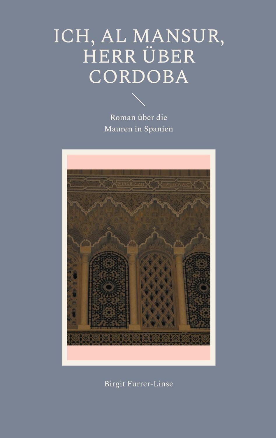 Cover: 9783732244812 | Ich, al Mansur, Herr über Cordoba | Roman über die Mauren in Spanien