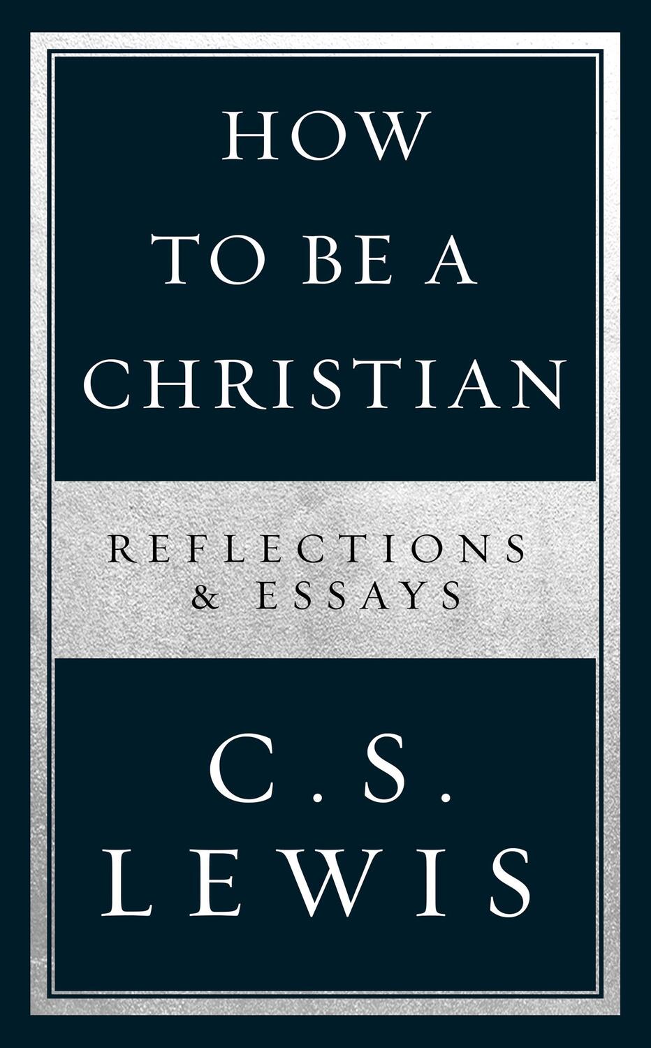 Cover: 9780008307172 | How to Be a Christian | Reflections &amp; Essays | C. S. Lewis | Buch