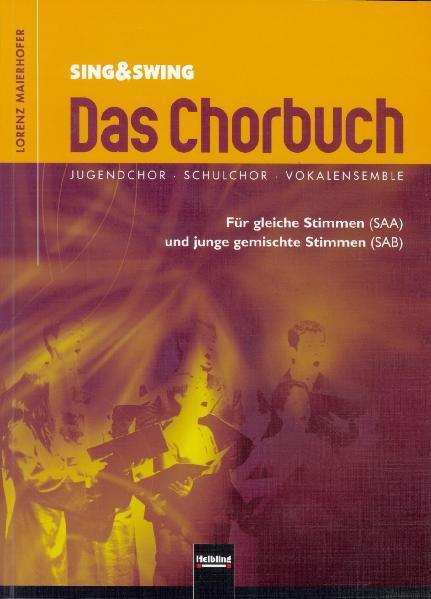 Cover: 9783850613057 | Sing & Swing - Das Chorbuch | Lorenz Maierhofer | Taschenbuch | 2009