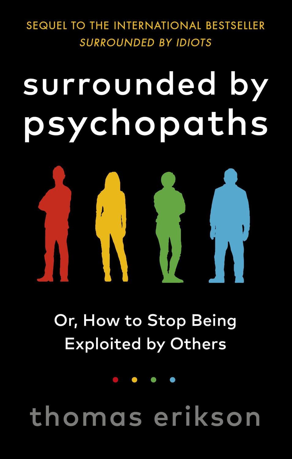 Cover: 9781785043321 | Surrounded by Psychopaths | or, How to Stop Being Exploited by Others