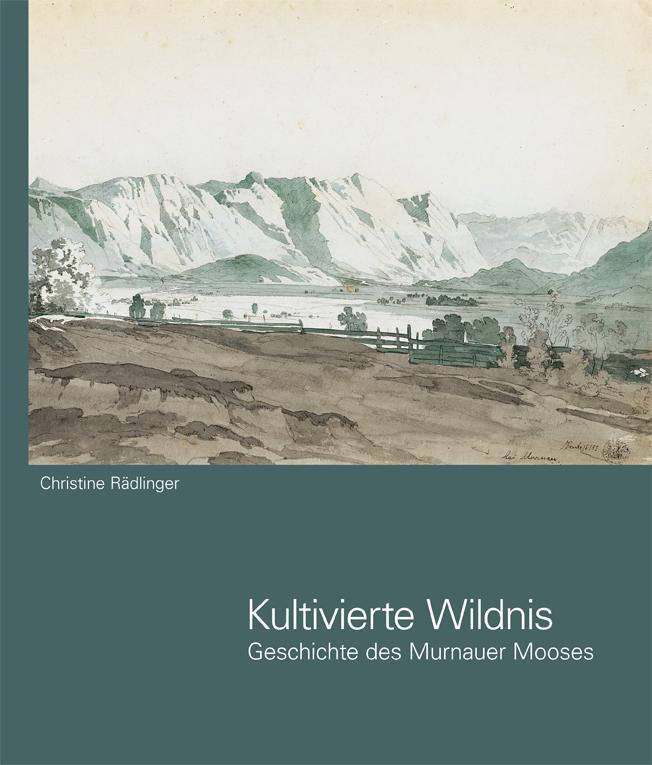 Cover: 9783943866834 | Kultivierte Wildnis | Geschichte des Murnauer Mooses | Rädlinger