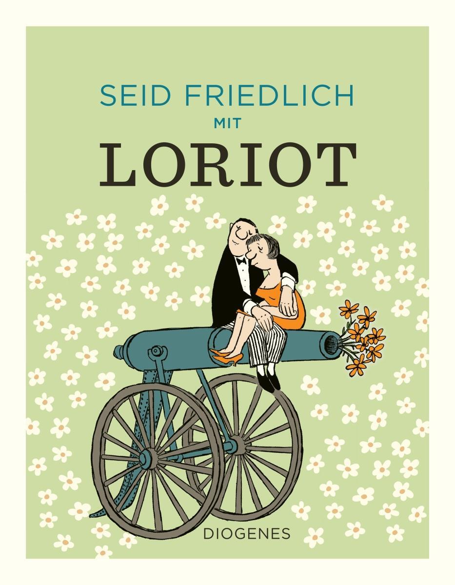 Cover: 9783257021905 | Seid friedlich mit Loriot | Loriot | Buch | Diogenes Kunstbücher