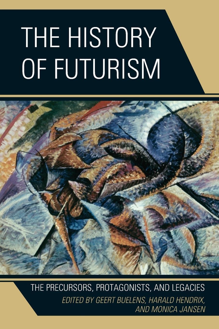 Cover: 9780739173886 | The History of Futurism | The Precursors, Protagonists, and Legacies