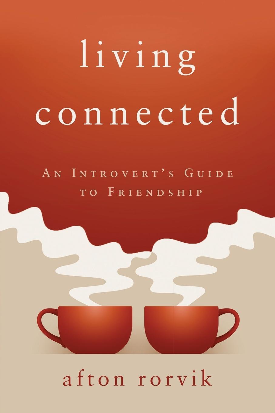 Cover: 9781563095368 | Living Connected | An Introvert's Guide to Friendship | Afton Rorvik